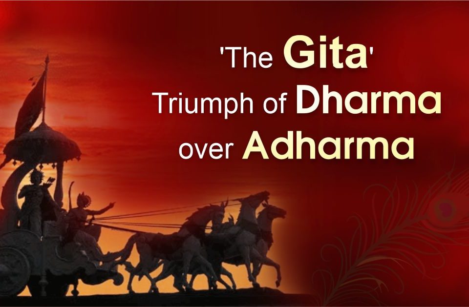 The Gita Triumph of Dharma over Adharma