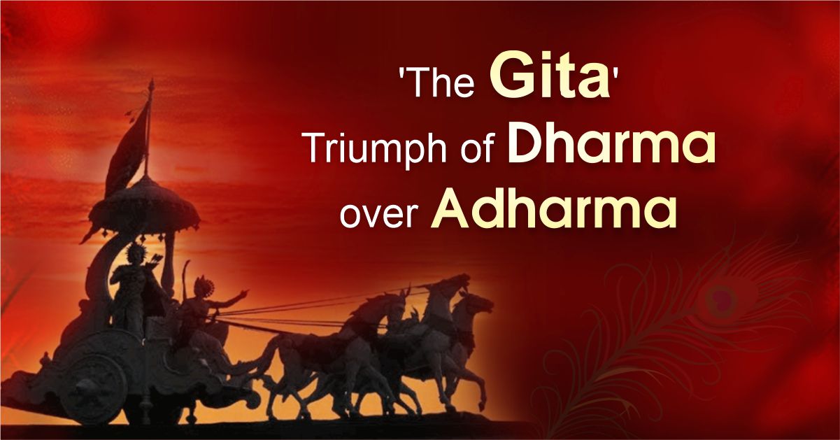 The Gita Triumph of Dharma over Adharma