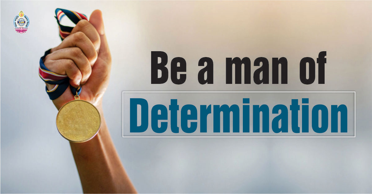 Be a man of Determination