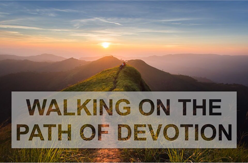 WALKING ON THE PATH OF DEVOTION