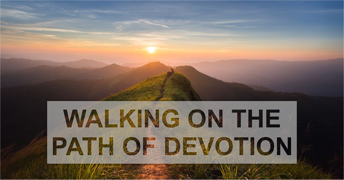 WALKING ON THE PATH OF DEVOTION