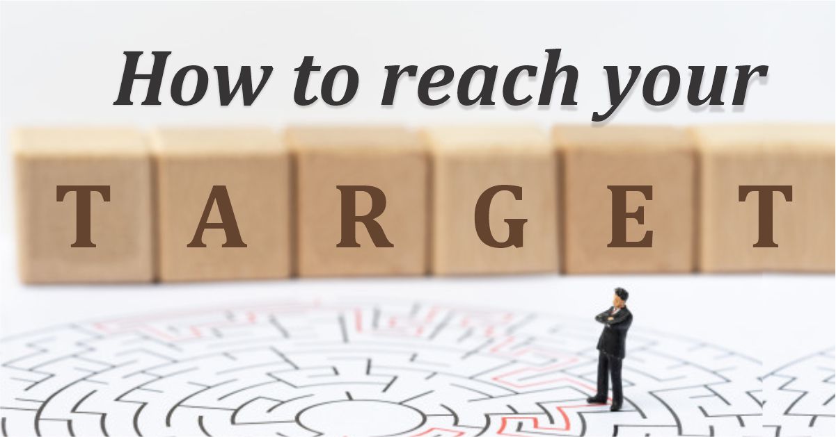 HOW TO REACH YOUR TARGET