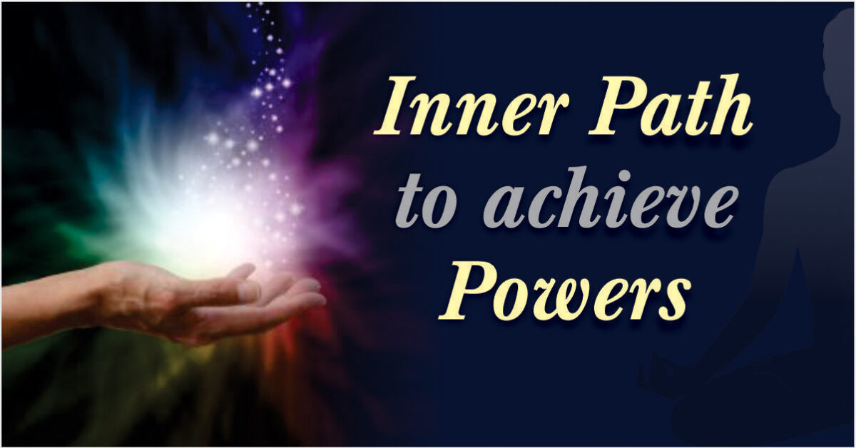 Inner Path to Achieve Powers