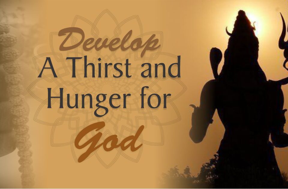 Develop A Thirst and Hunger for God