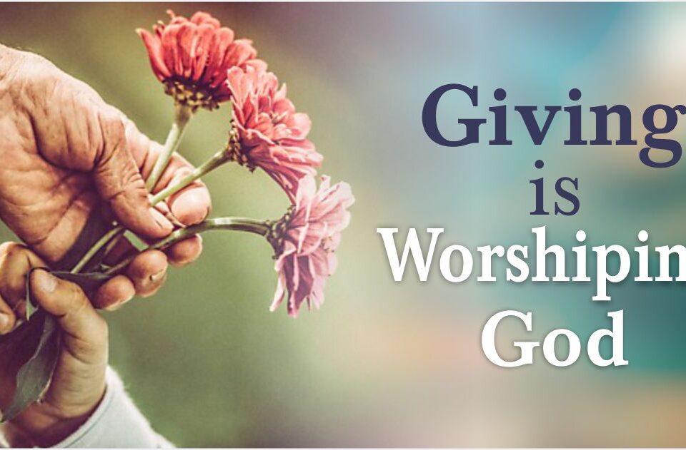 Giving is Worshipping God