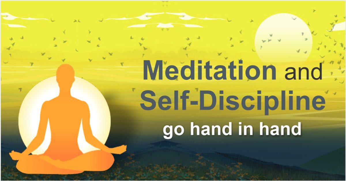 Meditation and Self-Discipline go hand in hand