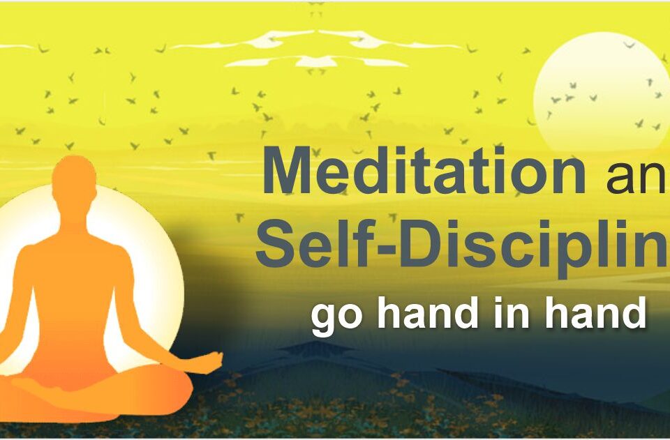 Meditation and Self-Discipline go hand in hand