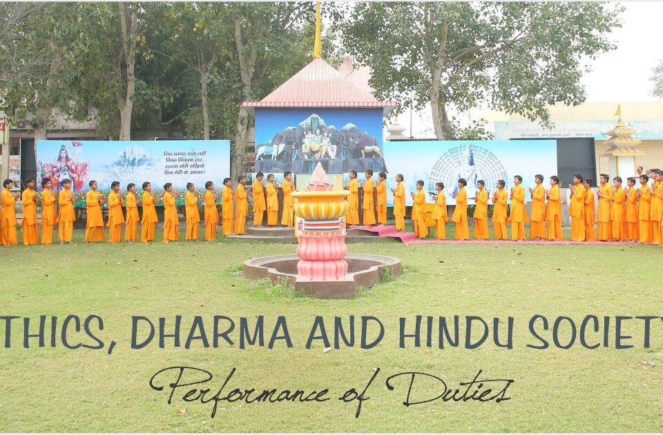 ETHICS, DHARMA AND HINDU SOCIETY