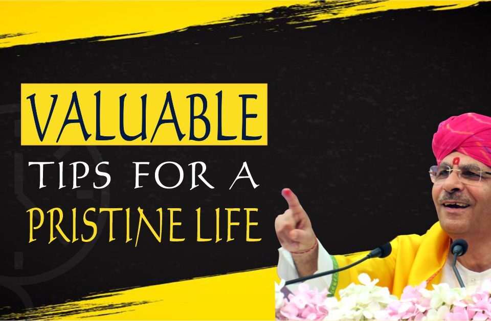 VALUABLE TIPS FOR A PRISTINE LIFE