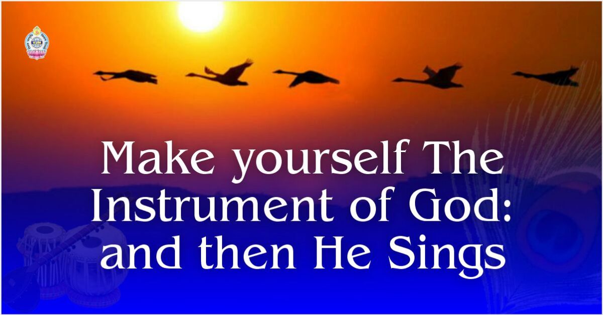 Make yourself The Instrument of God