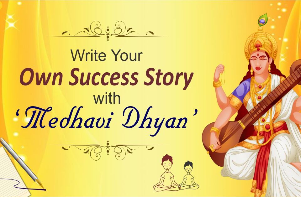 Write Your Own Success Story with ‘Medhavi Dhyan’