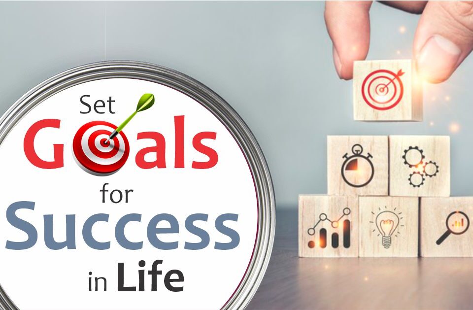 Set Goals for Success in Life