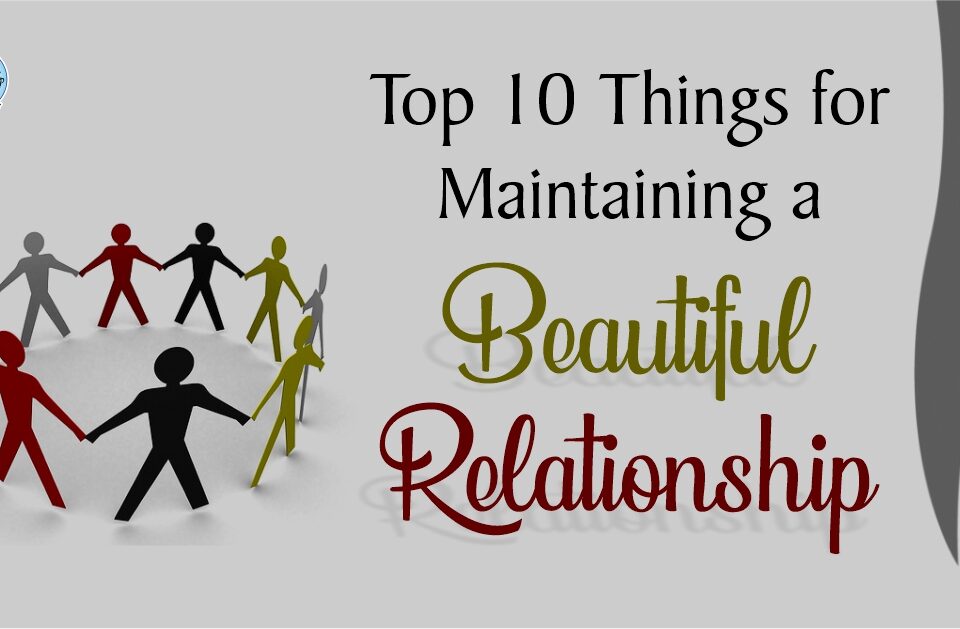 Top 10 Things for Maintaining a Beautiful Relationship