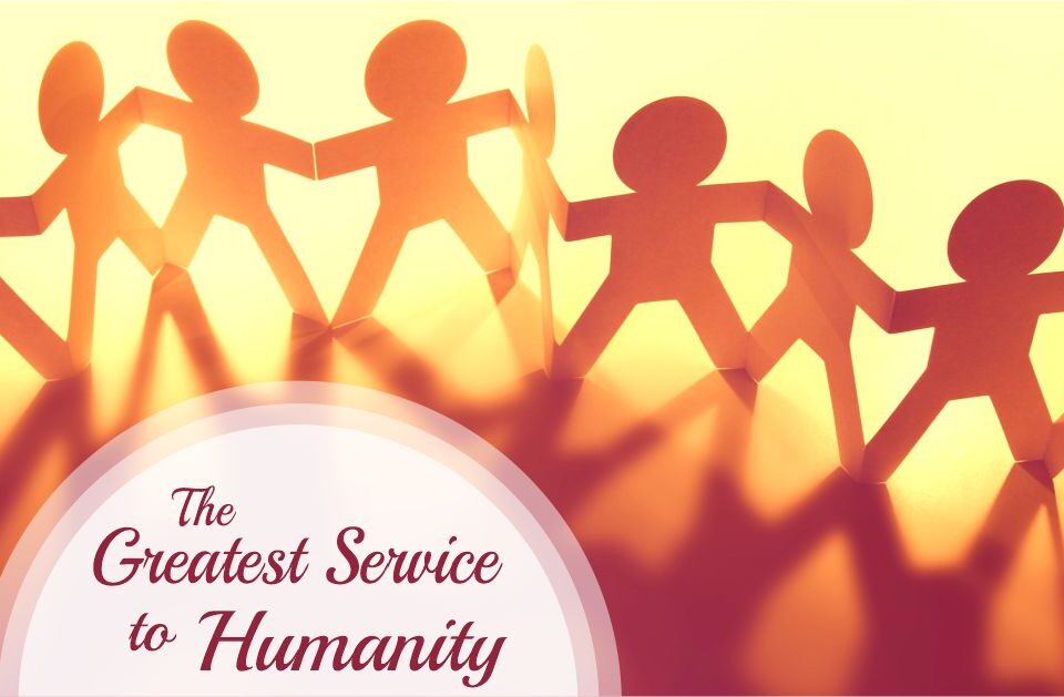 The Greatest Service to Humanity