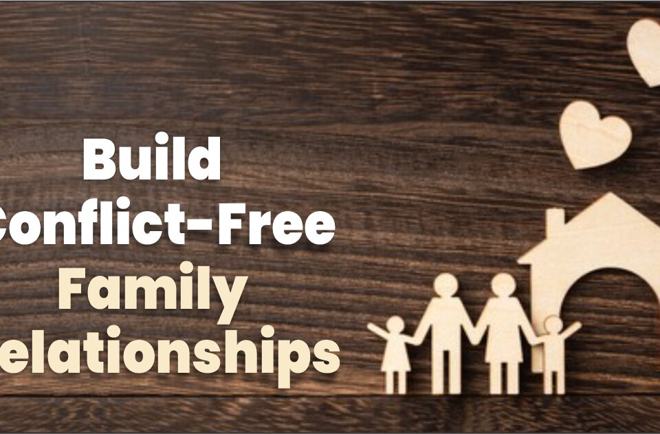 Build Conflict-Free Family Relationships