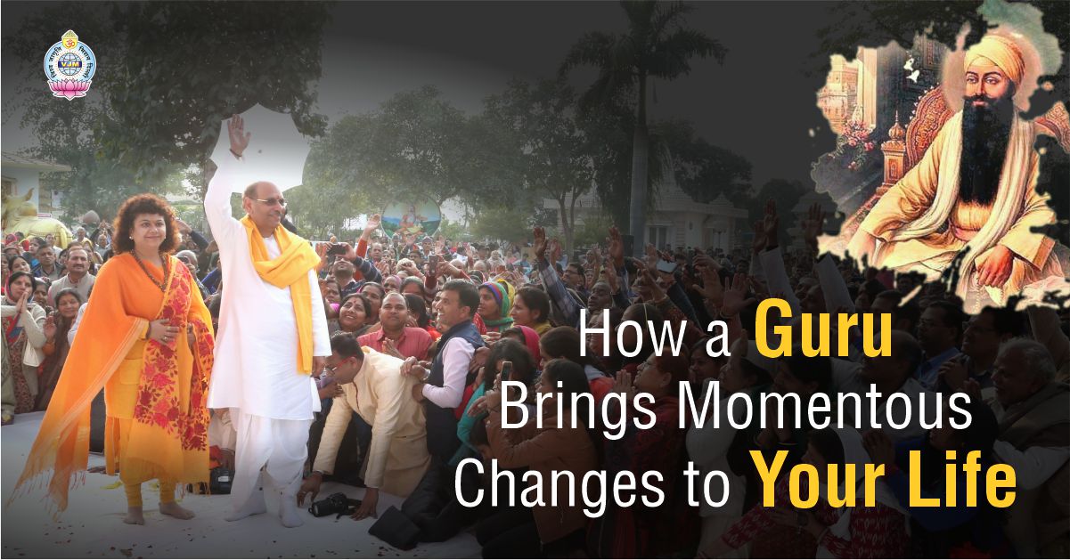 How a Guru Brings Momentous Changes to Your Life