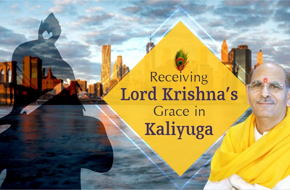 Receiving Lord Krishna’s Grace in Kaliyuga